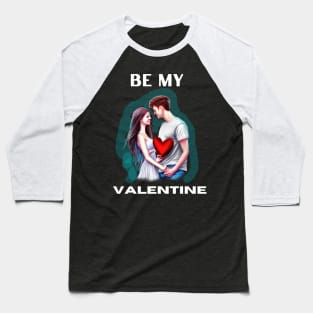 Be My Valentine Design Baseball T-Shirt